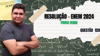 RESOLUÇÃO DA QUESTÃO 159 - ENEM 2024 - PROVA VERDE