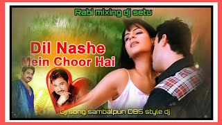 dil nese mean chur he Hindi Old song sambalpuri DBS style dj mix mixing by dj setu