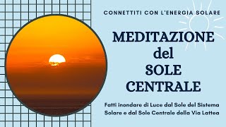 MEDITAZIONE AKASHICA SOLARE - Connettiti con l'energia del grande Sole Centrale della Via Lattea