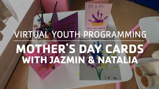 Mother's Day Cards With Jazmine and Natalia