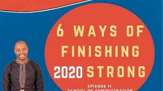 6 WAYS OF FINISHING 2020 STRONG - Berven Hlumelo Chimanikire