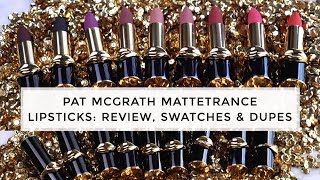 9 Shades Pat McGrath MatteTrance Lipsticks - Review, Swatches & Dupes