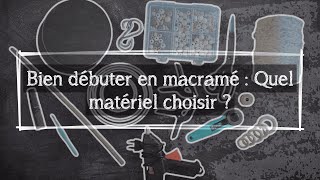 Quel matériel choisir pour débuter en macramé ?