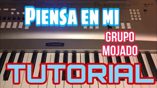 Piensa en Mi - Grupo Mojado (Melodia Tutorial en Teclado)