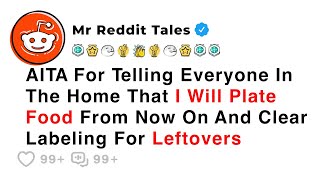 AITA For Telling Everyone In The Home That I Will Plate Food From Now On... - Reddit Family Stories