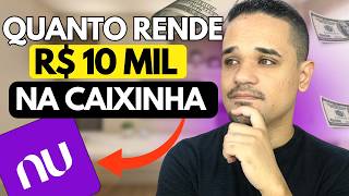 QUANTO rende 10 mil na CAIXINHA do NUBANK? POUPANÇA ou caixinha? quem rende mais?