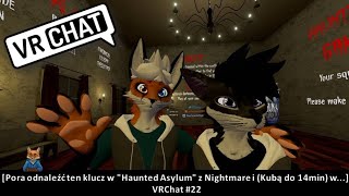 [Pora odnaleźć ten klucz w "Haunted Asylum" z Nightmare i (Kubą do 14min) w...] VRChat #22