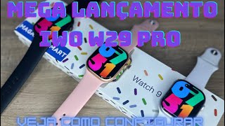 Veja o UNBOXING completo e também como CONFIGURAR o MEGA LANÇAMENTO IWO W29 PRO, vídeo com dicas!!