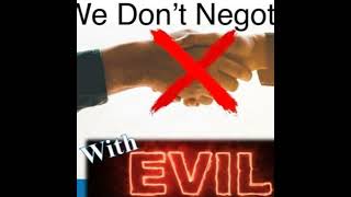 Don't Negotiate with Evil