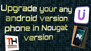 Convert your any android version in NOUGAT version||modern hackers