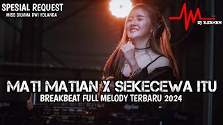 DJ Mati Matian X Sekecewa Itu Breakbeat Full Melody Terbaru 2024 ( DJ ASAHAN ) SPESIAL REQ SILVINA