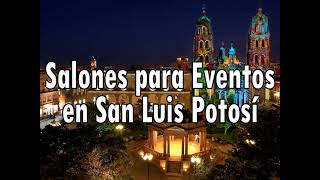 Salones para Eventos en San Luis Potosi