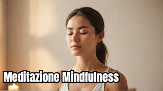 Meditazione Mindfulness: Concentrati sul Presente per Ridurre l'Ansia | Pratica di Consapevolezza