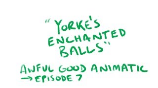 AWFUL GOOD ANIMATIC - Yorke's Enchanted Balls