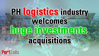 PH logistics industry welcomes huge investments, acquisitions