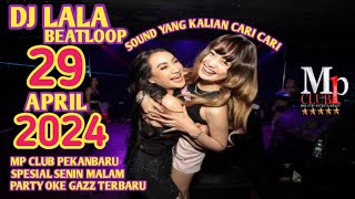 DJ LALA FULL BASS 29 APRIL 2024 MP CLUB PEKANBARU SPESIAL SENIN MALAM PARTY OKE GAZ (YOGI ACIN)