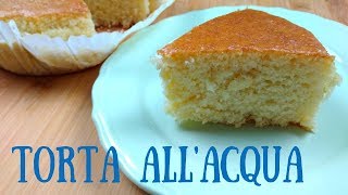 TORTA ALL'ACQUA PER LA COLAZIONE NO latte NO uova NO burro | Ricetta - SugarDany