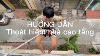 Hướng dẫn Thoát hiểm khi có cháy nổ trong chung cư cao tầng bằng bộ dụng cụ dây thoát hiểm