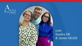 Histórias que Inspiram: Sandra Mi & James McSill no Podcast "A Dona do Olhar Aguçado