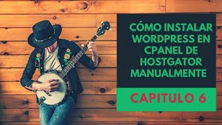 como INSTALAR wordpress en CPANEL de hostgator MANUALMENTE  😍 wordpress tutorial CAPITULO 6