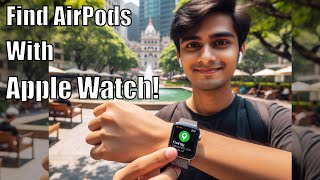 Find AirPods with Apple Watch!