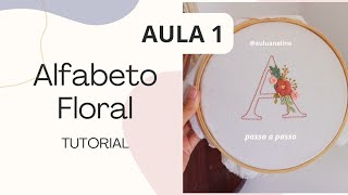 AULA 1 - Alfabeto Floral Bordado à Mão | Passo a Passo | Tutorial