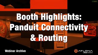 Booth Highlights – Panduit Connectivity & Routing