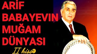 Arif Babayevin muğam dünyası. II hissə.