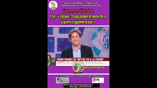 GUERRE EN UKRAINE  USA - « Ukraine : Trump promet de mettre fin à la guerre et apporter la paix »