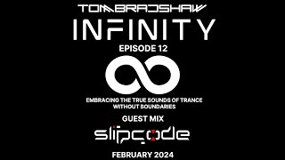 Tom Bradshaw - Infinity Episode 12,Guest Mix: Slipcode [February 2024]