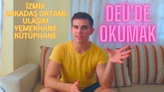 DEÜ'DE OKUMAK || ( arkadaş ortamım, okulun konumu , yemekhane , kütüphane , kulüpler )