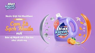 NƯỚC GIẶT XẢ MAXKLEEN CAM SẢ SẠCH KHUẨN MỚI - BẢO VỆ MẠNH MẼ VÀ DỊU ÊM NHƯ CHÍNH MẸ