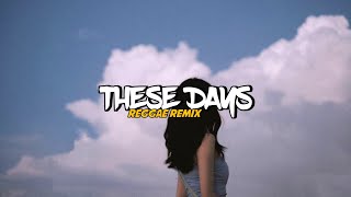 REGGAE || THESE DAYS - REMIX 2024