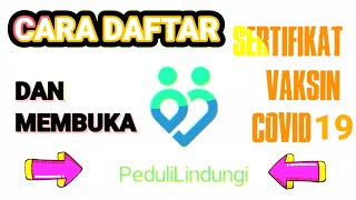 CARA DAFTAR DAN MEMBUKA SERTIFIKAT VAKSIN COVID19 DI APLIKASI PeduliLindungi