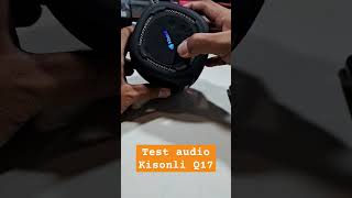 TEST SUARA SPEAKER KISONLI Q17 SUPERMANTAP #speakermurah #speakerbluetoothterbaik #speakerbluetooth