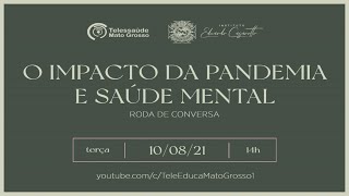 10/08/2021 -  RODA DE CONVERSA: O IMPACTO DA PANDEMIA NA SAÚDE MENTAL