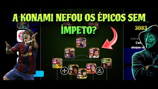 O QUE A KONAMI FEZ COM OS ÉPICOS SEM ÍMPETO QUE NÃO RENDEM O QUE RENDIAM ANTES? NEFOU? ENTENDA!🕵🏻