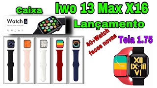 LANÇAMENTO IWO 13 MAX /X16 TELA INFINITA 1.75 + 40 WATCH FACES + GAMES🛸 😱👌VEJA: