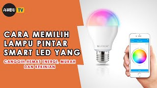 CARA MEMILIH LAMPU PINTAR SMART LED