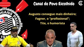 Augusto consegue mais dinheiro; Fagner, o "profissional"; Tite, o humorista