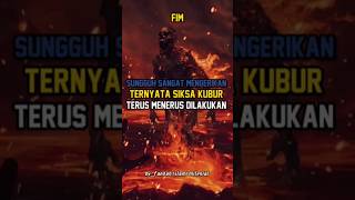 sungguh sangat mengerikan ternyata siksa kubur terus menerus dilakukan #feedshorts #videoshort