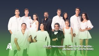 [CLIP] Hermanos - Todo Por Mi Familia - (Antena 3) - (25/11/2024)