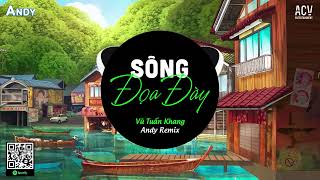 Sông Đọa Đày (EDM) - Vũ Tuấn Khang ft Andy Remix | Tưởng Người Đến Là Duyên Là Phận Hot TikTok