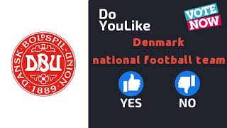 Do YouLike Denmark national football team?《Vote Now 》