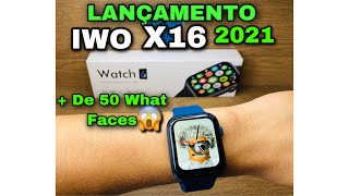 SMARTWATCH IWO X16: #PARTE1 Lançamento 2021 | Configuração/Teste Ligação | + De 50 Whats Faces  😱👌