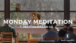 Monday Meditation - Matthew 12:38-42