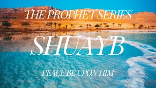 The Untold Tragedy of Prophet Shuayb