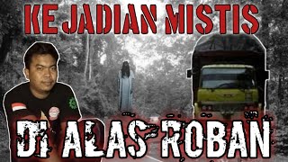 SEBUAH KISAH NYATA SEORANG SOPIR TRUK MENDAPAT GANGGUAN MISTIS DI HUTAN ALAS ROBAN..