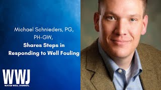 Michael Schnieders, PG, PH-GW, Shares Steps in Responding to Well Fouling