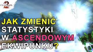 JAK ZMIENIĆ Statystyki w ASCENDOWYM Ekwipunku | Guild Wars 2